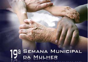 Semana contará com debates sobre a participação feminina na sociedade, ações preventivas em saúde da mulher, oficinas e apresentações artísticas